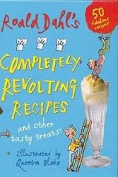 Cover Art for 9780224085359, Roald Dahl's Completely Revolting Recipes: A Collection of Delumptious Favourites by Roald Dahl