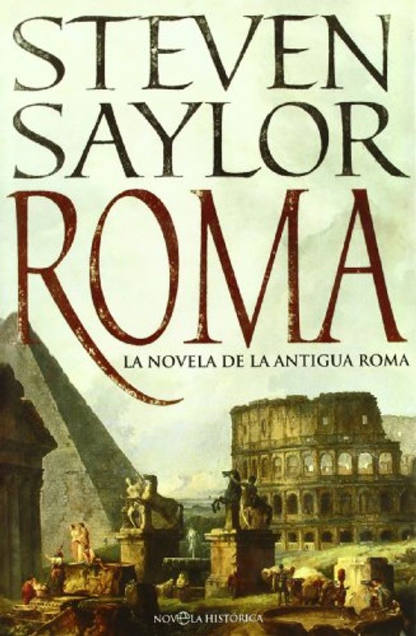 Cover Art for 9788497347044, Roma: la novela de la Antigua Roma by Steven Saylor