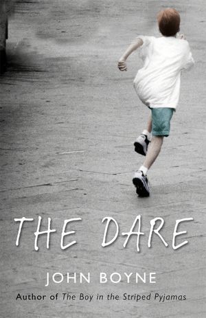 Cover Art for 9781446497487, The Dare by John Boyne