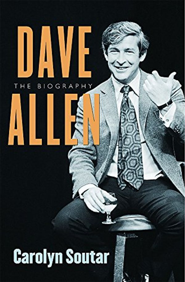 Cover Art for 9780752873817, Dave Allen : The Biography by Carolyn Soutar