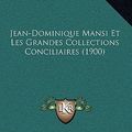 Cover Art for 9781168562470, Jean-Dominique Mansi Et Les Grandes Collections Conciliaires (1900) by Henri Quentin