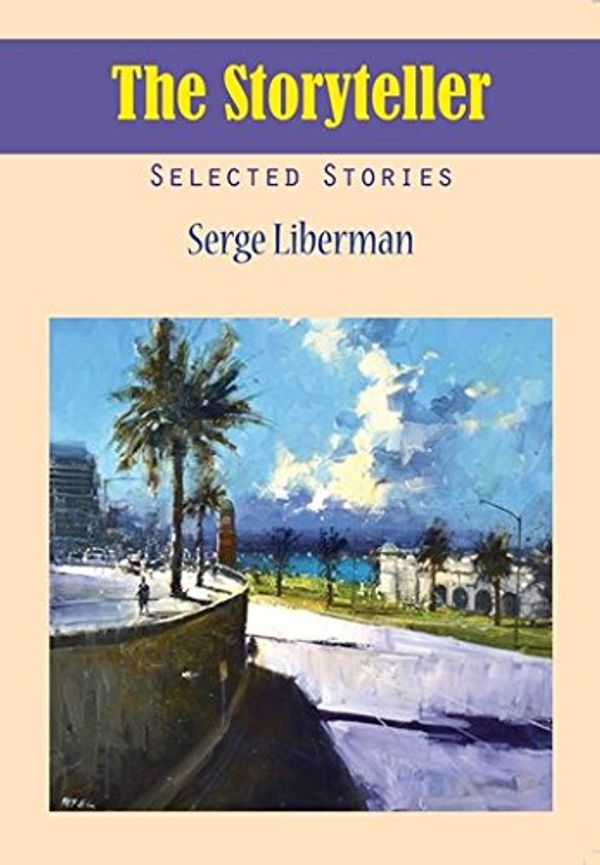 Cover Art for 9781925272956, The StorytellerSelected Stories by Serge Liberman