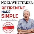 Cover Art for B09TV4Y21J, Retirement Made Simple: Everything You Need to Know by Noel Whittaker