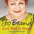 Cover Art for 9780755355235, Look Back in Hunger by Jo Brand