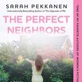 Cover Art for 9781501106491, The Perfect Neighbors by Sarah Pekkanen