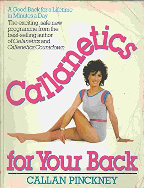 Cover Art for 9780852238905, Callanetics for Your Back: A Good Back for a Lifetime in Minutes a Day by Callan Pinckney