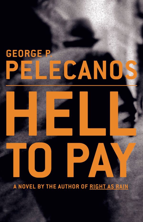 Cover Art for 9780316695060, Hell to Pay by George P. Pelecanos