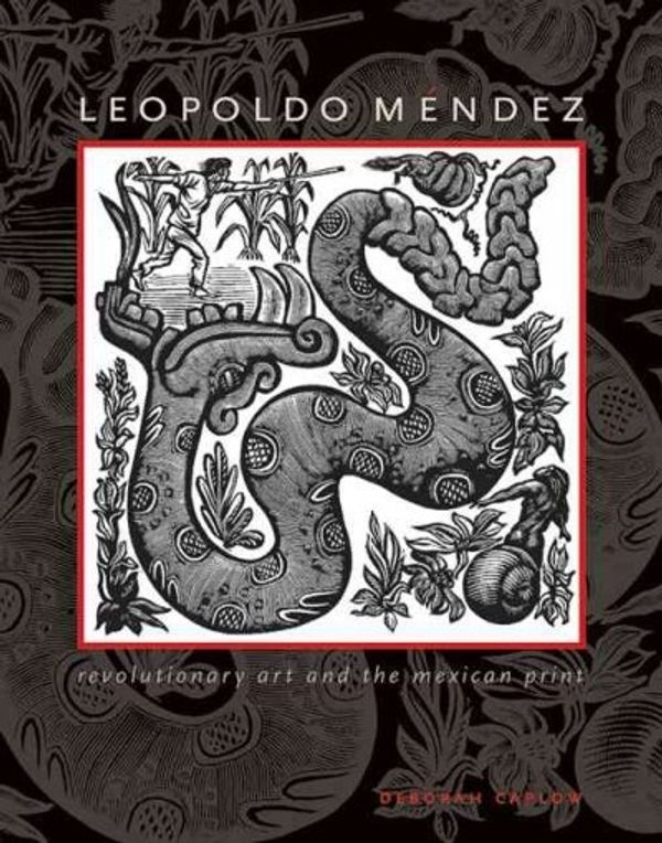 Cover Art for 9780292712508, Leopoldo Mendez by Deborah Caplow