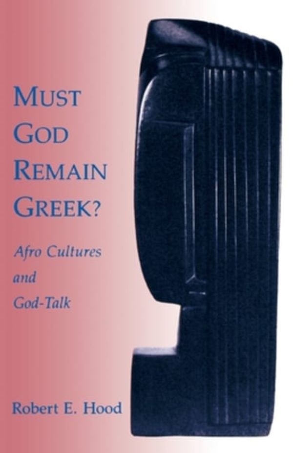 Cover Art for 9780800624491, Must God Remain Greek? by Robert Hood