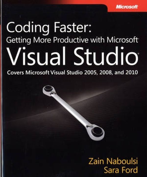 Cover Art for 9780735649927, Coding Faster: Getting More Productive with Microsoft Visual Studio by Zain Naboulsi, Sara Ford