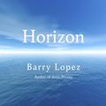 Cover Art for 9781847925770, Horizon by Barry Lopez