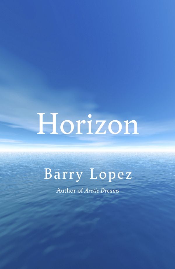Cover Art for 9781847925770, Horizon by Barry Lopez
