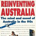 Cover Art for 9780207179693, Reinventing Australia: The Mind and Mood of Australia in the 90s by Hugh MacKay