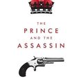 Cover Art for 9781925556186, The Prince and The Assassin: Australia's First Royal Tour and Portent of World Terror by Steve Harris