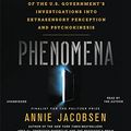 Cover Art for 9781478938835, Phenomena: The Secret History of the U.S. Government's Investigations into Extrasensory Perception by Annie Jacobsen