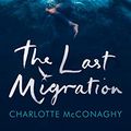 Cover Art for B083QYJ4NB, The Last Migration by Charlotte McConaghy