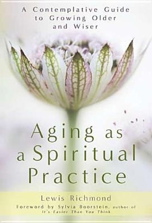 Cover Art for 9781592406906, Aging as a Spiritual Practice by Lewis Richmond