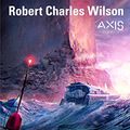 Cover Art for 9782070464319, Axis by Robert Charles Wilson