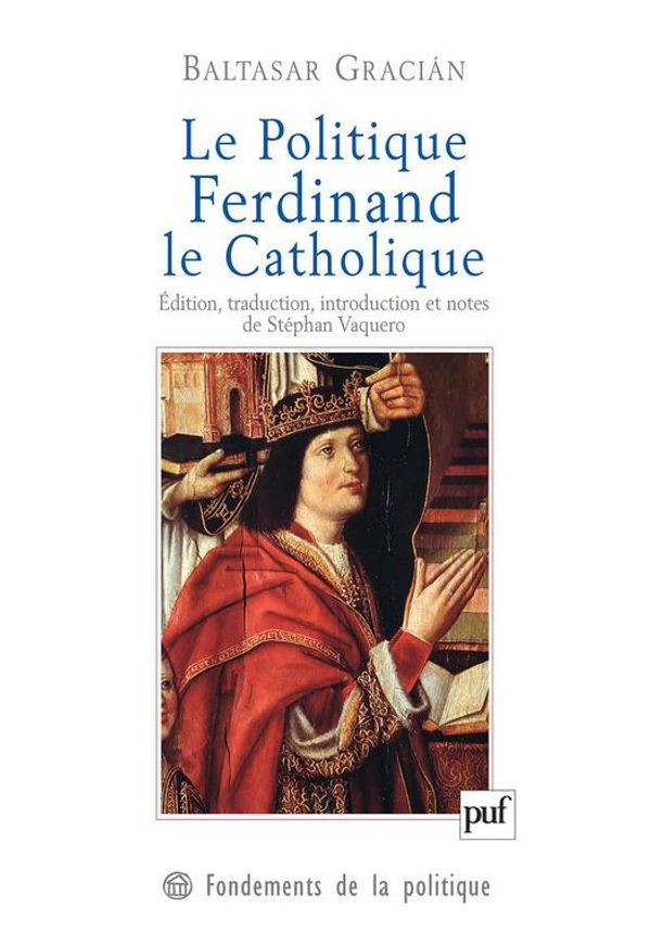 Cover Art for 9782130740469, Le Politique. Ferdinand le Catholique by Baltasar Gracián
