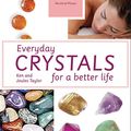 Cover Art for 9781909397620, Everyday Crystals for a Better Life by Ken Taylor