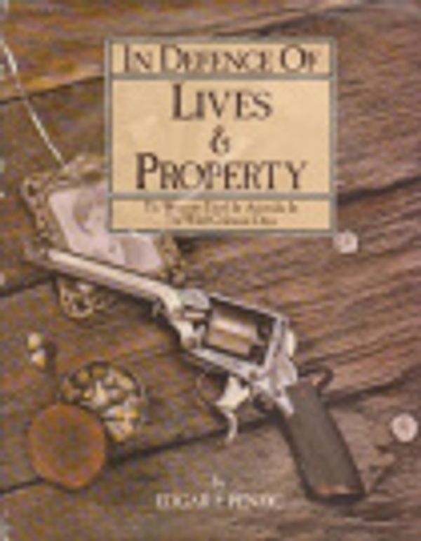 Cover Art for 9780949924056, In Defence of Lives & Property by Edgar F. Penzig
