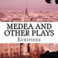 Cover Art for 9781537051000, Medea and Other Plays by Euripides