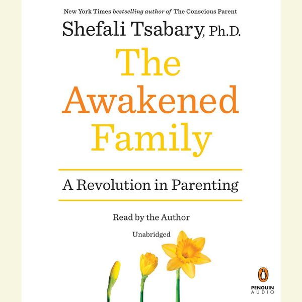 Cover Art for 9780735209541, The Awakened Family by Shefali Tsabary, Ph.D.