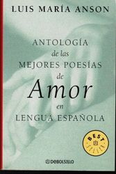 Cover Art for 9788497592925, Antologia de las mejores poesias de amor en lengua espanola/ Anthology of the Best Love Poetry in Spanish Language (Best Seller) (Spanish Ed by Luis Maria Anson