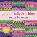 Cover Art for B077DYGGYV, Joyful Daily Stitching, Seam by Seam: Complete Guide to 500 Embroidery-Stitch Combinations, Perfect for Crazy Quilting by Valerie Bothell