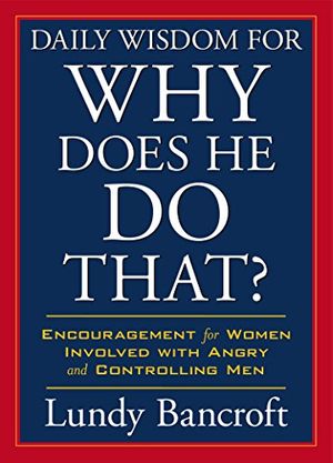 Cover Art for 0783324944457, Daily Wisdom for Why Does He Do That?: Encouragement for Women Involved with Angry and Controlling Men (StyleCity) by Lundy Bancroft