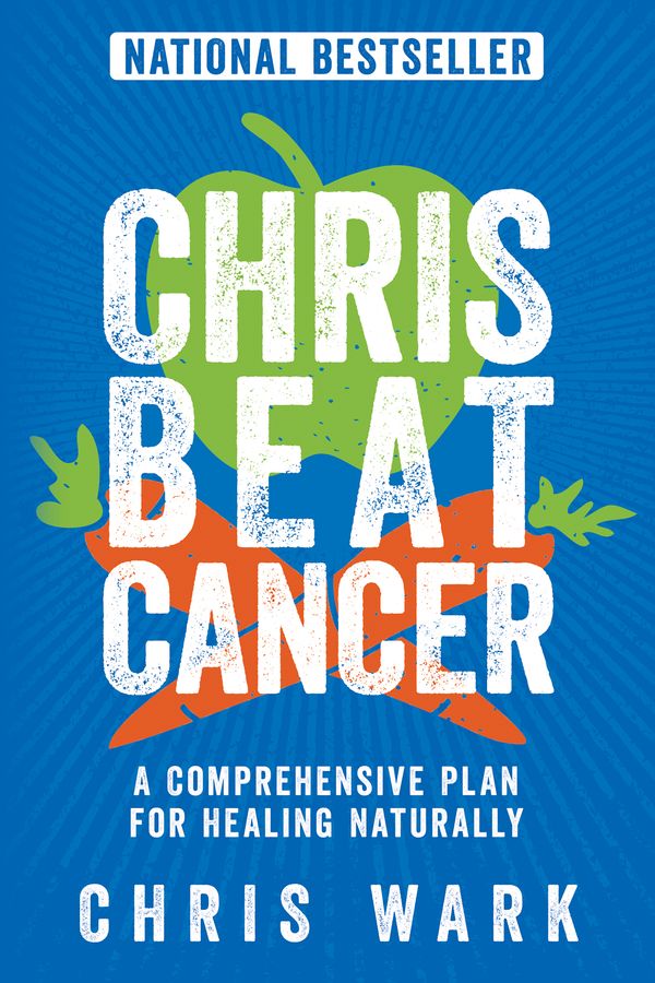 Cover Art for 9781401956134, Chris Beat CancerA Comprehensive Plan For Healing Naturally by Chris Wark