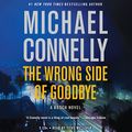 Cover Art for B01M213L6A, The Wrong Side of Goodbye: A Harry Bosch Novel, Book 19 by Michael Connelly