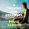 Cover Art for B089WGQYZQ, A Theatre for Dreamers by Polly Samson