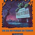 Cover Art for 9788576765646, Um Dia no Parque do Terror by R. L. Stine, EDITE SIEGERT SCIULLI