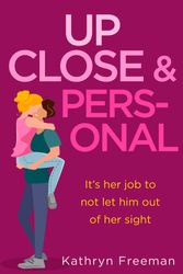 Cover Art for 9780008365844, Up Close and Personal: A feel-good, will-they-won’t-they rom-com and a fresh twist on your favourite movie The Bodyguard! (The Kathryn Freeman Romcom Collection, Book 2) by Kathryn Freeman