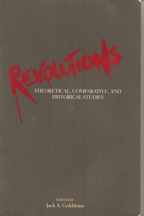 Cover Art for 9780155767102, Revolutions: Theoretcal, Comparative, and Historical Studies by Jack A. Goldstone