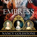 Cover Art for 9781474609890, In the Shadow of the Empress by Nancy Goldstone