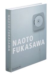 Cover Art for 9780714845869, Naoto Fukasawa by Naoto Fukasawa