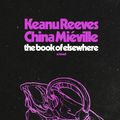 Cover Art for 9780593446591, The Book of Elsewhere by Keanu Reeves, China Miéville