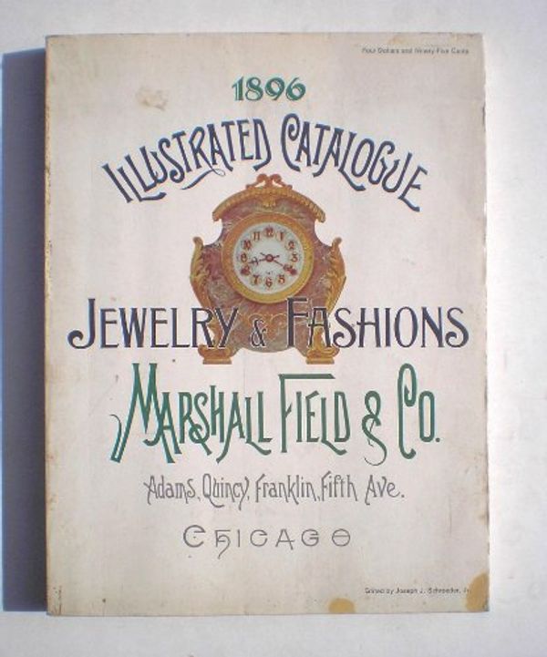 Cover Art for 9780695801625, 1896 Illustrated Catalogue of Jewelry and European Fashions, Marshall Field  &  Co. by Joseph J. Schroeder Jr.