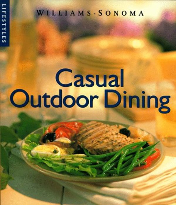 Cover Art for 0034406046133, Casual Outdoor Dining (Williams-Sonoma Lifestyles , Vol 9, No 20) by Georgeanne Brennan, Georganne Brennan, Chuck Williams, Richard Eskite