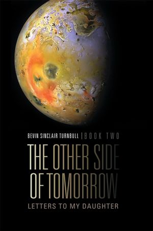 Cover Art for 9781462888948, The Other Side Of Tomorrow Book Two by Bevin Sinclair Turnbull