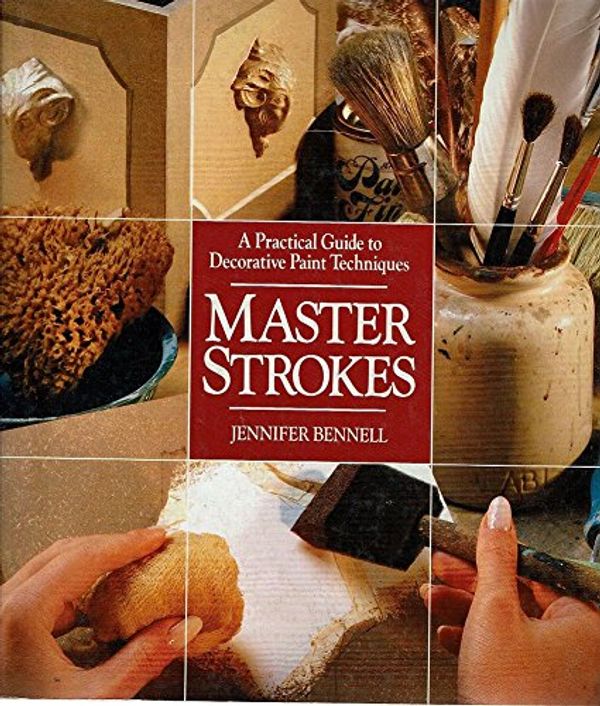 Cover Art for 9780091690519, Masterstrokes: A Practical Guide to Decorative Paint Techniques by Bennell Jennifer