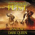 Cover Art for 9780062975430, Shadow of a Dark Queen by Raymond E. Feist, Peter Joyce