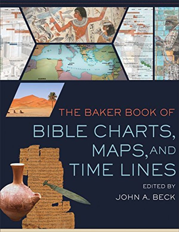 Cover Art for 9780801017124, The Baker Book of Bible Charts, Maps, and Timelines by John A. Beck