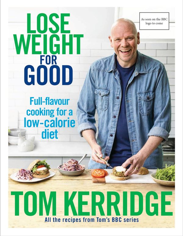 Cover Art for 9781472949295, Lose Weight for Good: Full-flavour cooking for a low-calorie diet by Tom Kerridge