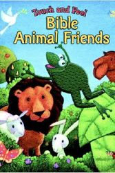 Cover Art for 9780825455124, Touch and Feel Bible Animal Friends by Allia Zobel Nolan