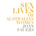 Cover Art for 9781742745855, Sex Lives of Australian Women by Joan Sauers
