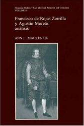 Cover Art for 9780853234487, Francisco de Rojas Zorilla y Agustin Moreto: Analisis (Hispanic Studies Textual Research and Criticism (Trac)) by Ann L. Mackenzie