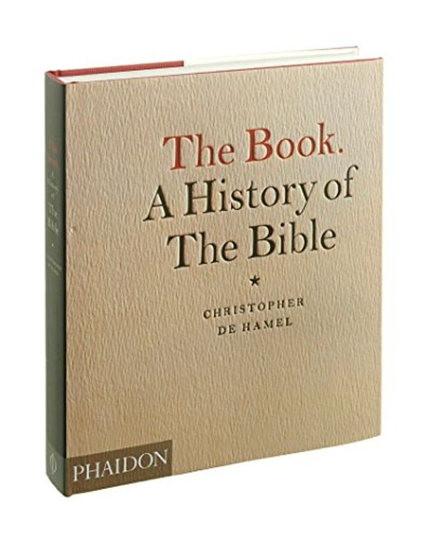 Cover Art for 9780714837741, The Book. A History of the Bible by Christopher De Hamel